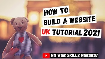 How To Build A Website UK. Complete Tutorial And Step By Step Guide 2021 [Made Easy]