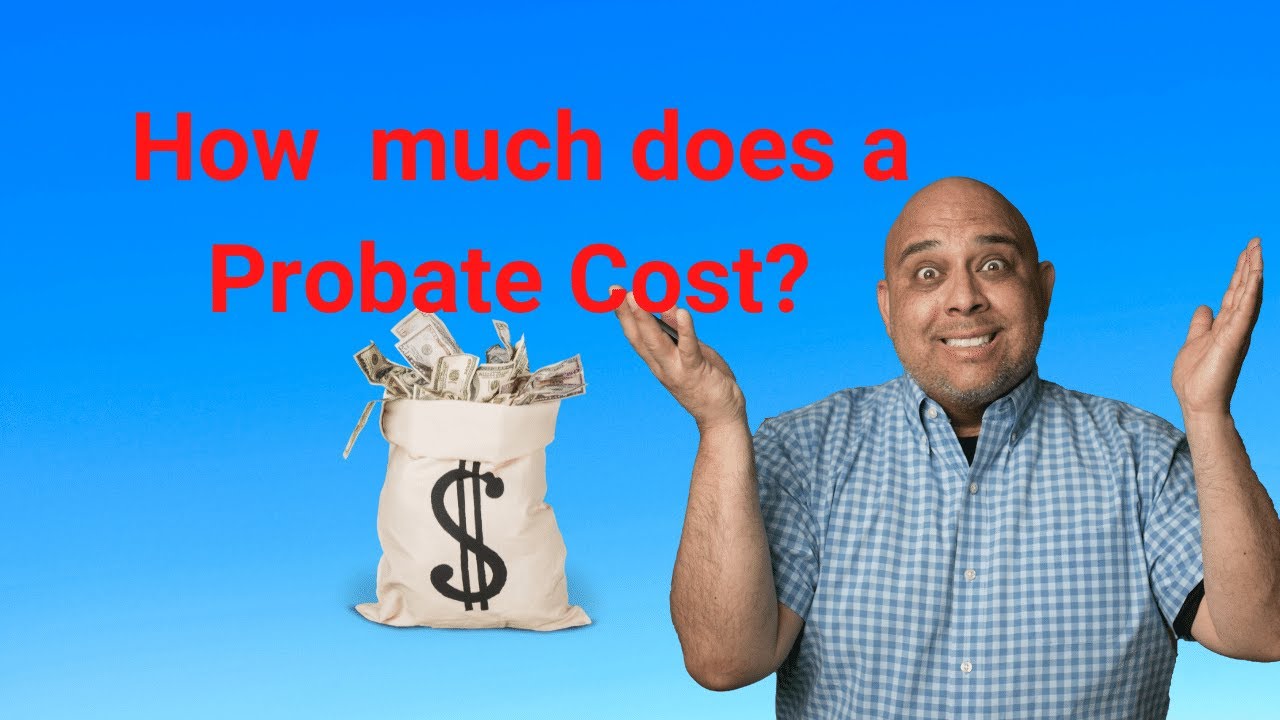 How Much Does Probate Cost YouTube