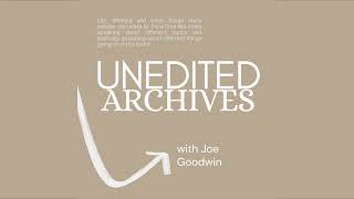 the return of unedited archives...