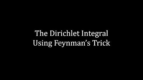 Dirichlet Integral Using Feynman’s Technique - Calculus II