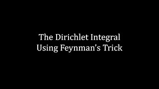 Dirichlet Integral Using Feynman’s Technique - Calculus II