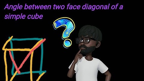 angle between two face diagonal of a cube .for gate physics students.