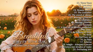 200 Most Beautiful Romantic Guitar Music | The Best Melodies in the World - Music For Love Hearts