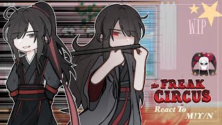 『The Freak Circus React To M!Y/N As Wei Wuxian/ Yiling Patriarch』//★MDZS × TFC★