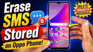 How to Earse SMS Stored On the Oppo Phone
