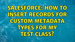 Celebrity Salesforce: How to insert records for custom metadata types for my test class? Wealth