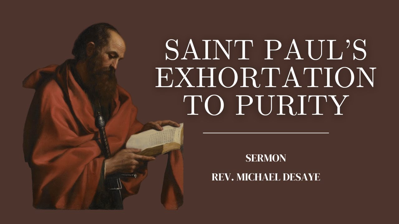 Sermon Saint Paul s Exhortation To Purity By Rev Michael DeSaye sermon-saint-paul-s-exhortation-to-purity-by-rev-michael-desaye