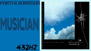 Porter Robinson - Musician (432Hz)
