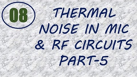 MIC&RFSD | Lecture-8 | Thermal Noise in MIC & RF System Design Part-5