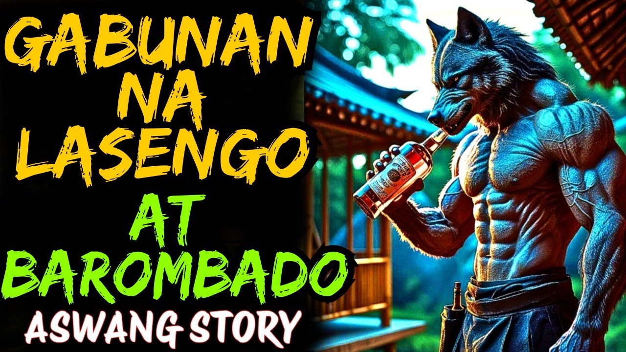 GABUNAN KONTRA LASENGO AT BAROMBADO ASWANG FULL STORY