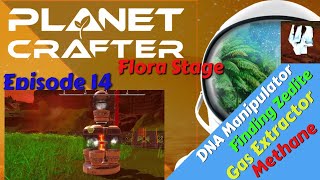 The Planet Crafter Zedite Gas Extractor Flora Stage DNA Manipulator Methane Episode 14