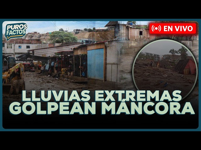 🚨 #ENVIVO | ¡INTENSAS LLUVIAS GOLPEAN MÁNCORA! #PUROSFACTOS