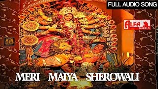 Meri Maiya Sherowali | Alfa Music & Films | Mata Bhajan