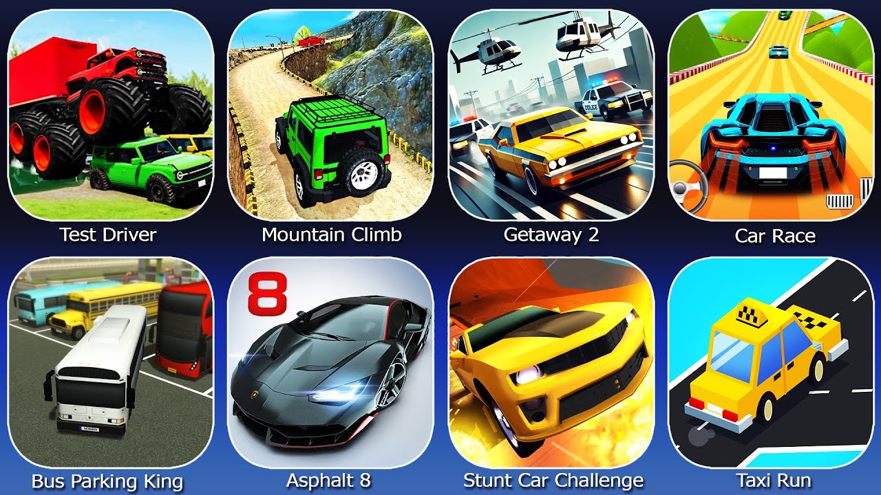 Getaway 2,Car Race,Bus Parking King,Asphalt 8,Stunt Car Challenge,Taxi Run,Test Driver,Mountain Clim