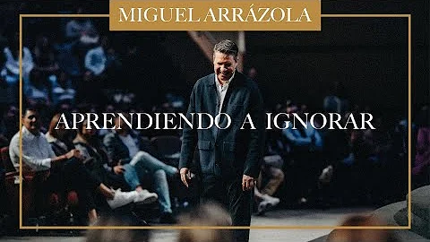 Pastor Miguel Arrzola - Aprendiendo A Ignorar