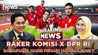 breaking News Menpora Erick Thohir Bahas Pemain Naturalisasi Dengan Komisi X Dpr Ri  0206