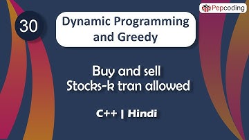 Buy and sell Stocks-k tran allowed | Module : DP and Greedy | In Hindi | C++ | Video_30