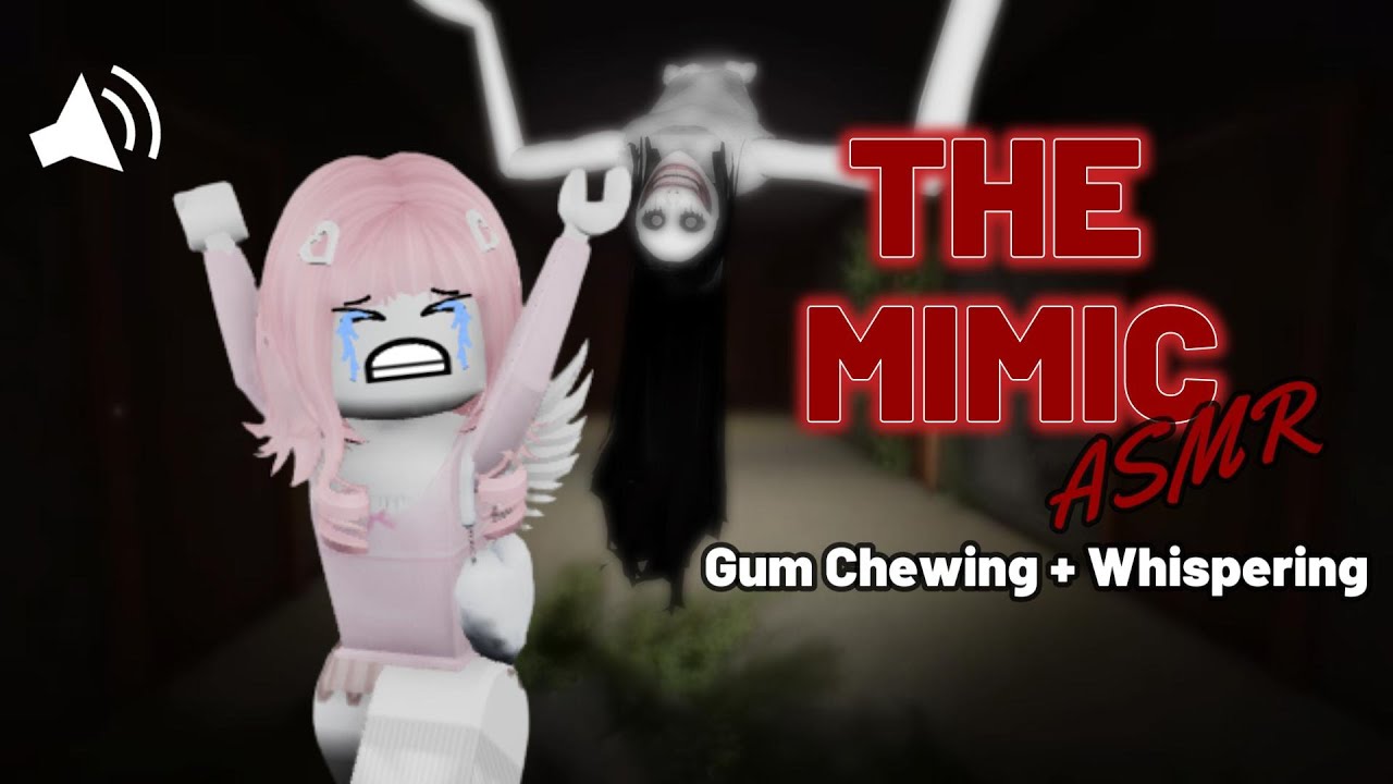 Roblox The Mimic but it's ASMR (Gum Chewing + Whispering)