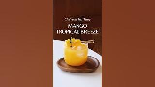 Mango Tropical Breeze | ChaYeah Tea Time | #homecafe #tearecipe #icedtea