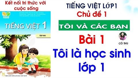 Tiếng Việt lớp 1 Kết nối tri thức| Chủ đề 1| Bài 1 Tôi là học sinh lớp 1| Trang 4| Cô Thu| #85