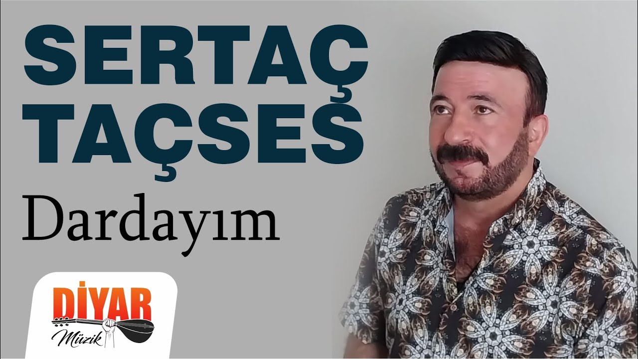 Sertaç taçses - -Dardayım-Dertli duygulu yürekten okunan türkü