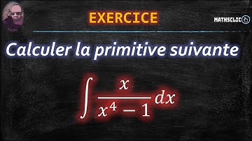 🔴MATHSCLIC EXERCICE | PRIMITIVES DES FONCTIONS RATIONNELLES PAR CHANGEMENT DE VARIABLE