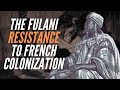 The Fulani Resistance To French Colonization