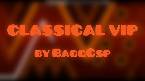 Geometry Dash [2.0] Classical VIP [Medium Demon?] by BaqgCsp | MinebraineGM