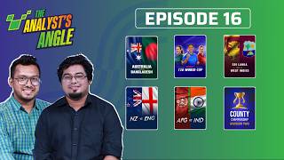 Weekly Cricket Analysis Show | The Analyst's Angle | Ep: 16 | Ahmed Rezwan Protik