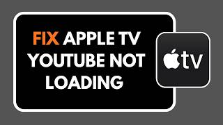 HOW TO FIX APPLE TV YOUTUBE NOT LOADING 2026