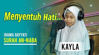 MENYENTUH HATI...! Murottal Kayla || Surah An-Naba' ~ Irama Bayyati