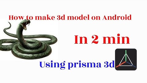 how to make 3D model of snake using Android in prisma 3D.