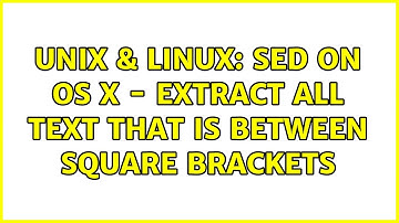 Unix & Linux: sed on OS X - extract all text that is between square brackets (5 Solutions!!)