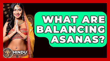 What Are Balancing Asanas? - Hindu Enlightenment Journey