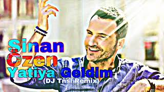 Sinan Özen - Yatiya Geldim (DJ Tnsl Remix) Resimi