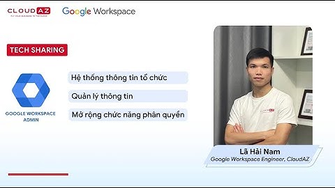 Quản trị và vận hành công cụ Google Workspace trong doanh nghiệp