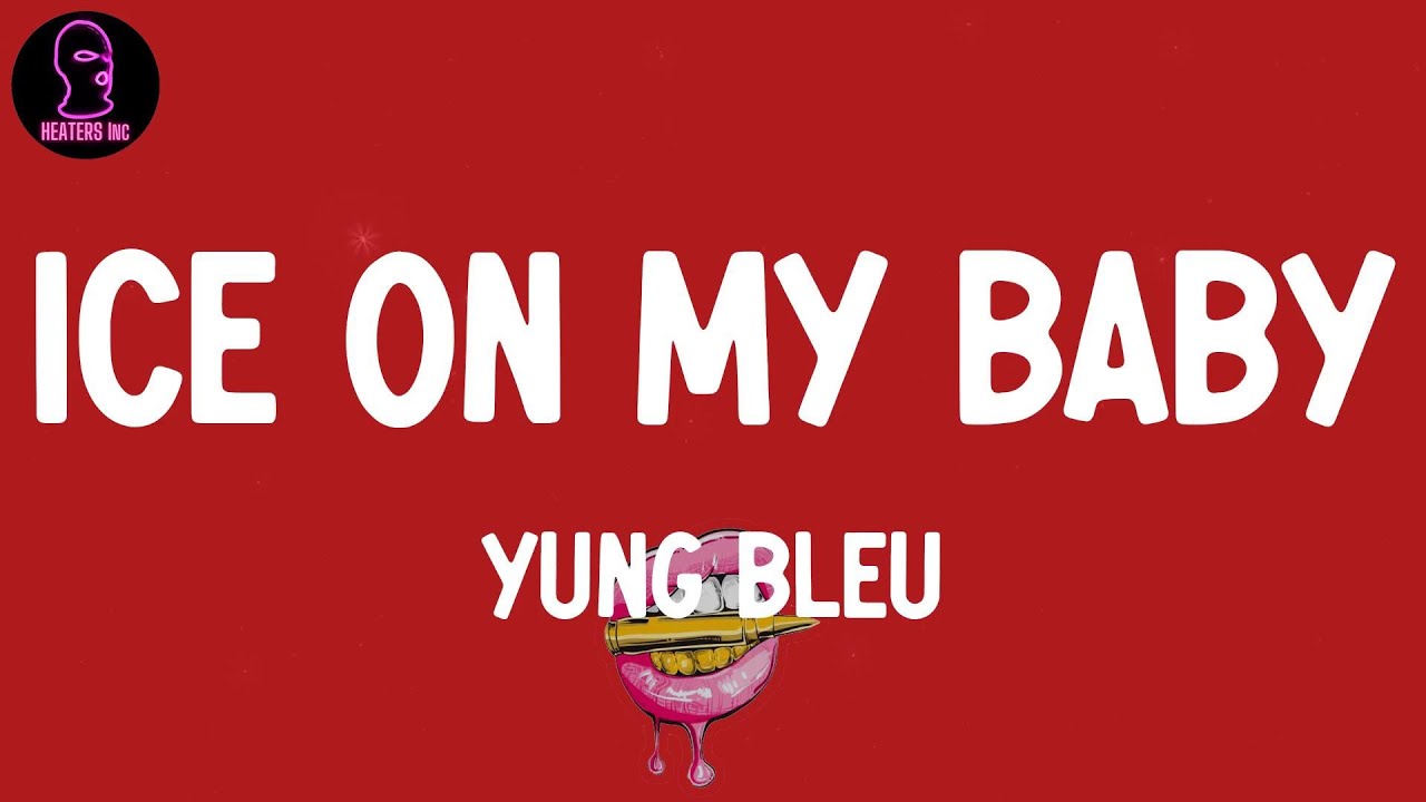 Yung Bleu - Ice On My Baby (lyrics)