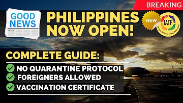 🛑Philippines NOW OPEN Complete Guide! No Quarantine for Fully Vaxx! Foreigners now allowed!