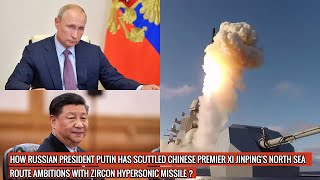 RUSSIA PLANS TO ELBOW OUT CHINA FROM NORTHERN SEA ROUTE | ZIRCON MISSILE TESTED IN THE ARCTIC!