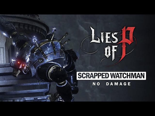 How to beat the Scrapped Watchman in Lies of P - VideoGamer