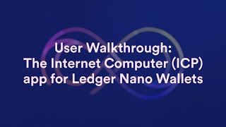 The Internet Computer (ICP) App for Ledger Nano Wallets: User Walkthrough