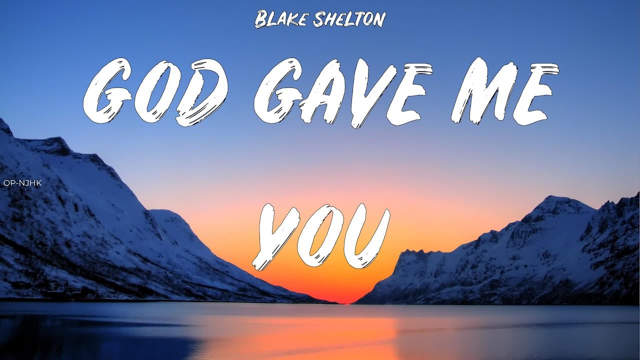 Blake Shelton ~ God Gave Me You # lyrics
