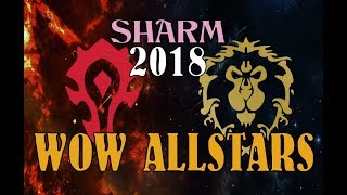 Sharm ~ WoW Allstars 2018 (World Of Warcraft Song)