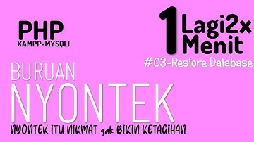 BURUAN NYONTEK | Lagi-lagi 1Menit | Restore Database PHP MySqli