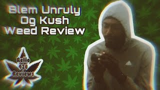 Rello420reviews : Blem Unruly Og Kush Weed Review