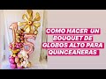 COMO HACER  UN BOUQUET DE GLOBOS ALTO PARA QUINCEAÑERAS IGUAL A LAS FOTOS DE INSTAGRAM PASO A PASO