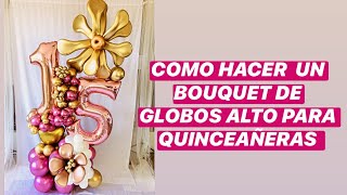 COMO HACER  UN BOUQUET DE GLOBOS ALTO PARA QUINCEAÑERAS IGUAL A LAS FOTOS DE INSTAGRAM PASO A PASO