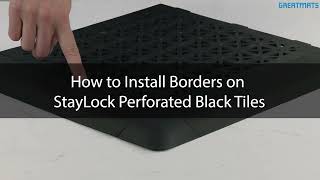 How to Install Borders on StayLock Perforated Black Tiles