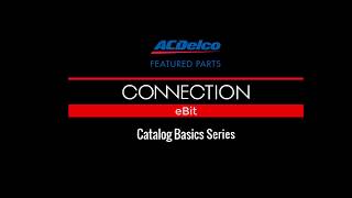 ACDelco CONNECTION eBit -  Related Parts