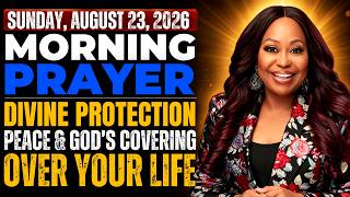 🌅 Sunday, August 23, 2026 | Morning Prayer | Divine Protection, Peace & God’s Covering Over Your Lif